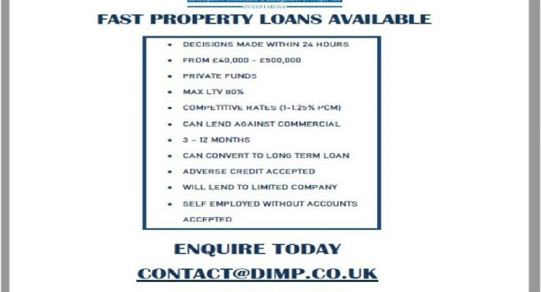 FAST PROPERTY LOANS AVAILABLE!